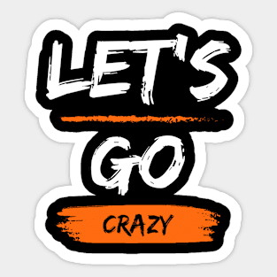 Let's Go Crazy Sticker